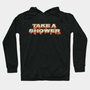 Take A Shower Hoodie